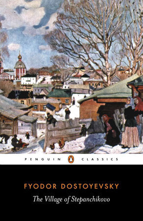 The Village of Stepanchikovo Paperback by Fyodor Dostoyevsky; Translated with an Introduction by Ignat Avsey