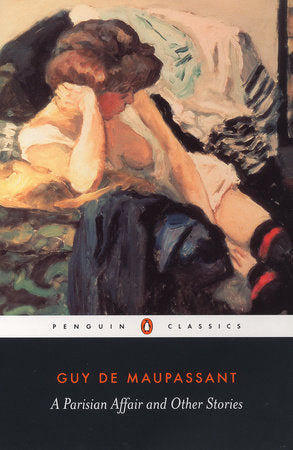 A Parisian Affair and Other Stories Paperback by Guy de Maupassant; Translated with an Introduction and Notes by Sian Miles