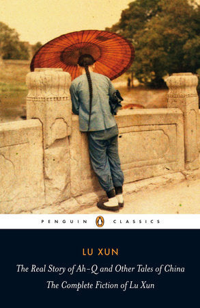 The Real Story of Ah-Q and Other Tales of China Paperback by Lu Xun