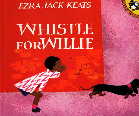 Whistle for Willie TR by Ezra Jack Keats