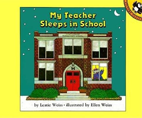 My Teacher Sleeps in School Paperback by Leatie Weiss