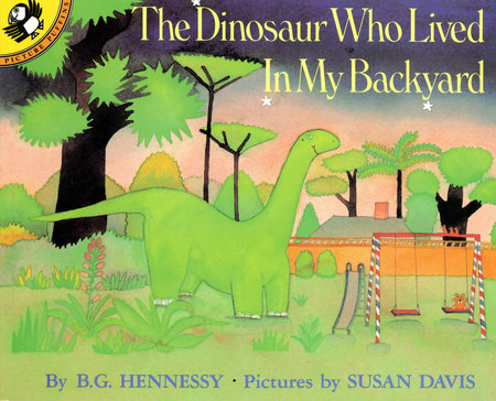 The Dinosaur Who Lived in My Backyard Paperback by B.G. Hennessy