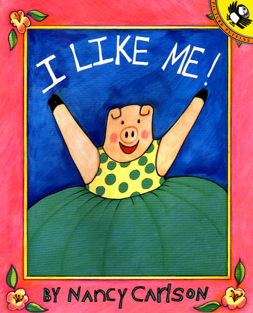 I Like Me! TR by Nancy Carlson
