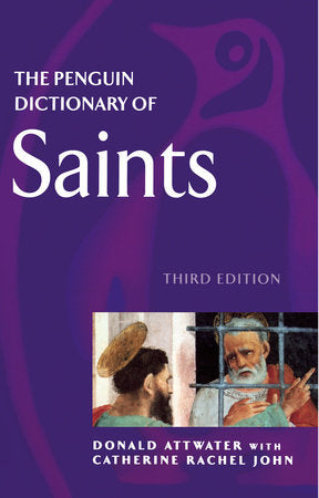 The Penguin Dictionary of Saints Paperback by Donald Attwater