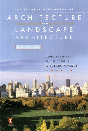 The Penguin Dictionary of Architecture and Landscape Architecture Paperback by John Fleming