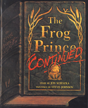 The Frog Prince, Continued Paperback by Jon Scieszka; Illustrated by Steve Johnson