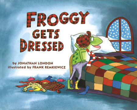 Froggy Gets Dressed TR by Jonathan London; Illustrated by Frank Remkiewicz