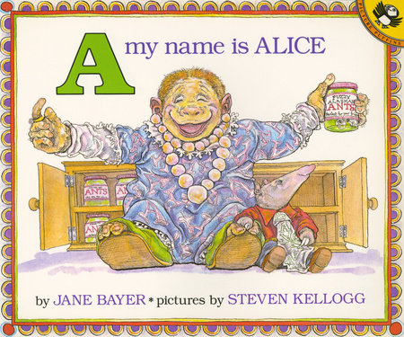 A, My Name Is Alice Paperback by Jane Bayer; Illustrated by Steven Kellogg