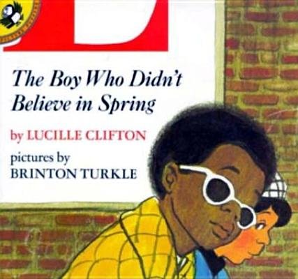 The Boy Who Didn't Believe in Spring Paperback by Lucille Clifton; Illustrated by Brinton Turkle