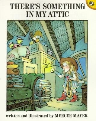There's Something in My Attic Paperback by Mercer Mayer