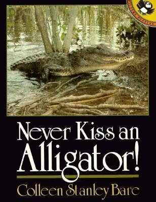 Never Kiss an Alligator! Paperback by Colleen Stanley Bare