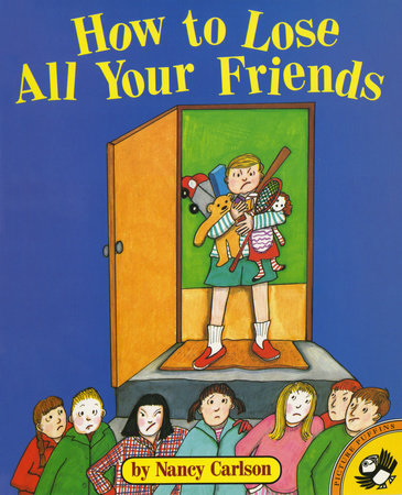 How to Lose All Your Friends Paperback by Nancy Carlson