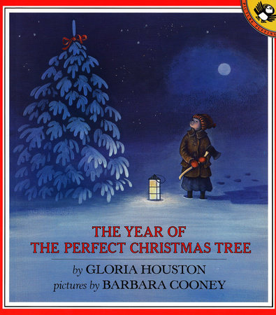The Year of the Perfect Christmas Tree TR by Gloria Houston; Illustrated by Barbara Cooney