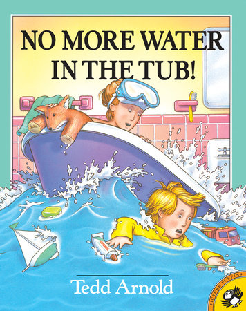 No More Water in the Tub! Paperback by Tedd Arnold