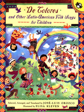 De Colores and Other Latin American Folksongs for Children Paperback by Jose-Luis Orozco; Illustrated by Elisa Kleven