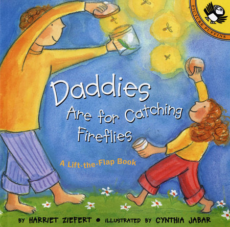 Daddies Are for Catching Fireflies Hardcover by Harriet Ziefert; Illustrated by Cynthia Jabar