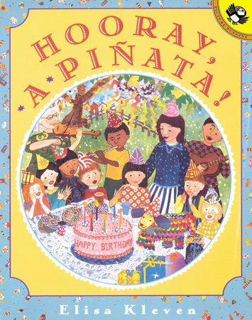 Hooray, a Pinata! Paperback by Elisa Kleven; Illustrated by Elisa Kleven