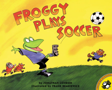 Froggy Plays Soccer Paperback by Jonathan London; Illustrated by Frank Remkiewicz