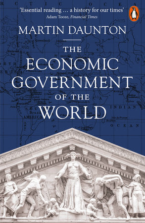The Economic Government of the World Paperback by Martin Daunton