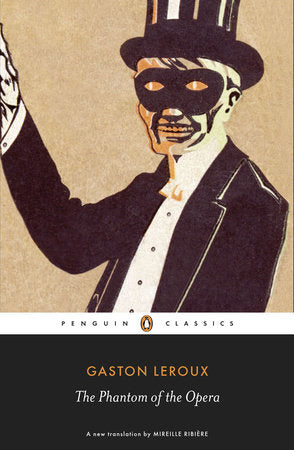 The Phantom of the Opera Paperback by Gaston Leroux; Translated and Edited by Mireille Ribière; Introduction by Jann Matlock