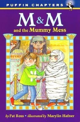 M & M and the Mummy Mess Paperback by Pat Ross; Illustrated by Marilyn Hafner