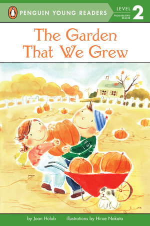 The Garden That We Grew Paperback by Joan Holub; Illustrated by Hiroe Nakata