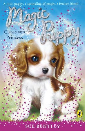 Magic Puppy Classroom Princess Paperback by Sue Bentley