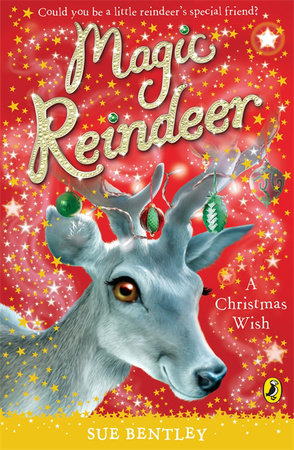 Magic Reindeer Paperback by Sue Bentley