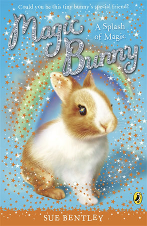 Magic Bunny a Splash of Magic Paperback by Sue Bentley
