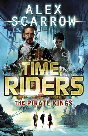 Timeriders the Pirate Kings Paperback by Alex Scarrow