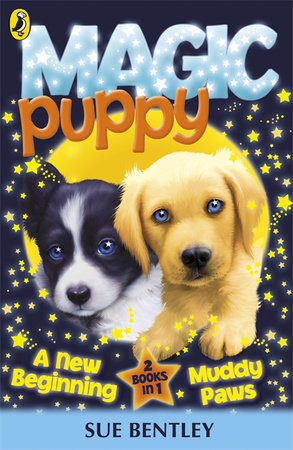 Magic Puppy: a New Beginning and Muddy Paws Bind Up Paperback by Sue Bentley