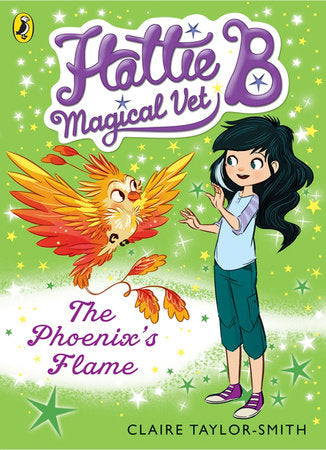 The Hattie B Magical Vet Phoenix's Flame Book 6 Paperback by Claire Taylor-smith