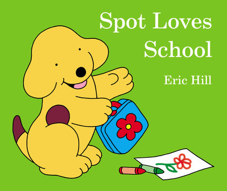Spot Loves School Board Book by Eric Hill; Illustrated by Eric Hill
