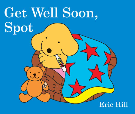 Get Well Soon, Spot Board Book by Eric Hill