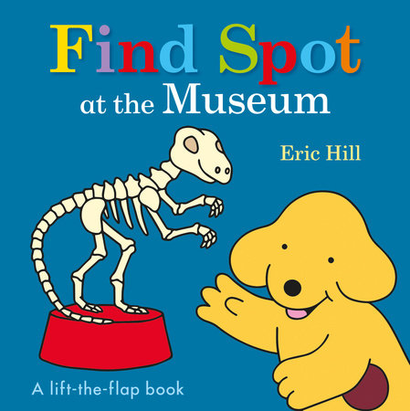 Find Spot at the Museum Board Book by Eric Hill