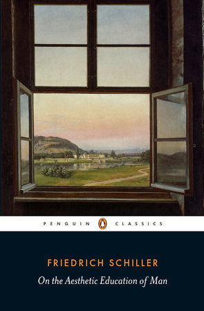 On the Aesthetic Education of Man Paperback by Friedrich Schiller; Introduction by Alexander Schmidt; Notes by Alexander Schmidt; Translated by Keith Tribe
