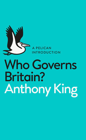 A Pelican Introduction: Who Governs Britain? Paperback by Anthony King