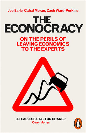 The Econocracy Paperback by Joe Earle, Cahal Moran and Zach Ward-Perkins