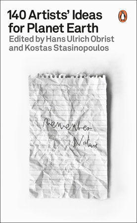 140 Artists' Ideas for Planet Earth Paperback by Hans Ulrich Obrist and Kostas Stasinopoulos