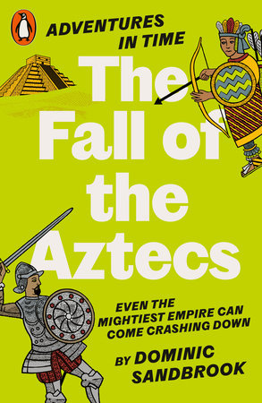 Adventures in Time: The Fall of the Aztecs Paperback by Dominic Sandbrook