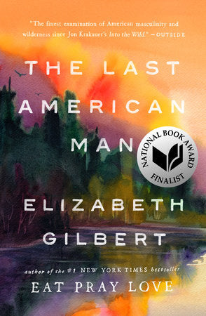 The Last American Man Paperback by Elizabeth Gilbert