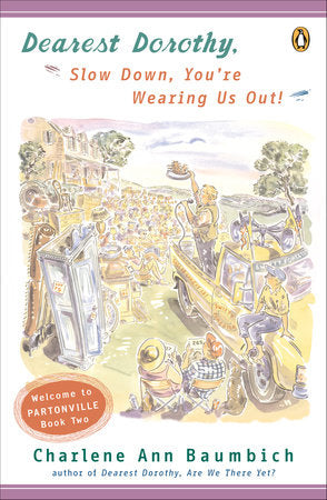Dearest Dorothy, Slow Down, You're Wearing Us Out! Paperback by Charlene Ann Baumbich