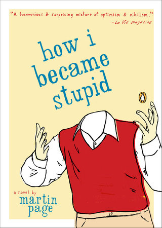 How I Became Stupid Paperback by Martin Page