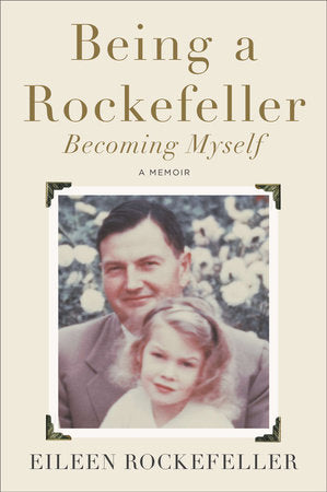 Being a Rockefeller, Becoming Myself Paperback by Eileen Rockefeller