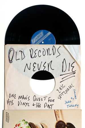 Old Records Never Die Paperback by Eric Spitznagel