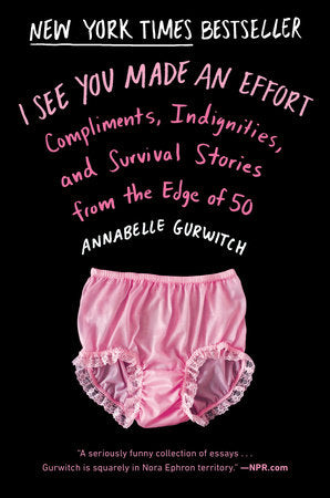I See You Made an Effort Paperback by Annabelle Gurwitch