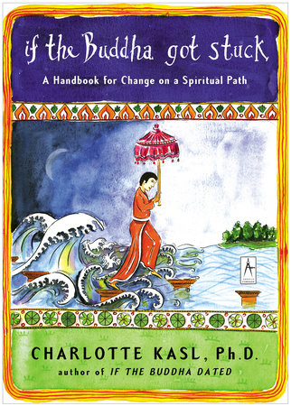 If the Buddha Got Stuck Paperback by Charlotte Kasl, Ph.D.