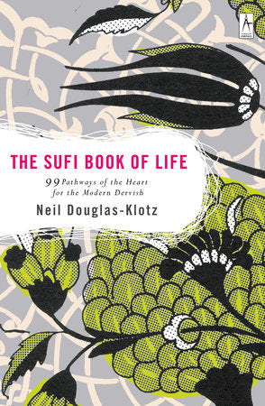 The Sufi Book of Life Paperback by Neil Douglas-Klotz