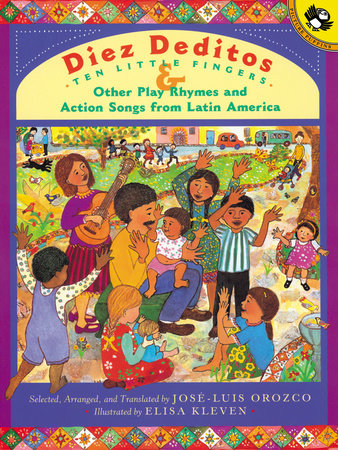 Diez Deditos and Other Play Rhymes and Action Songs from Latin America Paperback by Jose-Luis Orozco; Illustrated by Elisa Kleven
