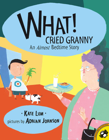 What! Cried Granny Paperback by Kate Lum; Illustrated by Adrian Johnson